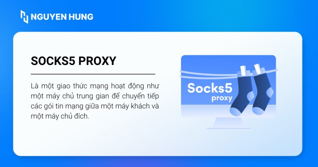 SOCKS5 là hoạt động như một máy chủ trung gian để chuyển tiếp các gói tin mạng giữa một máy khách và một máy chủ đích.