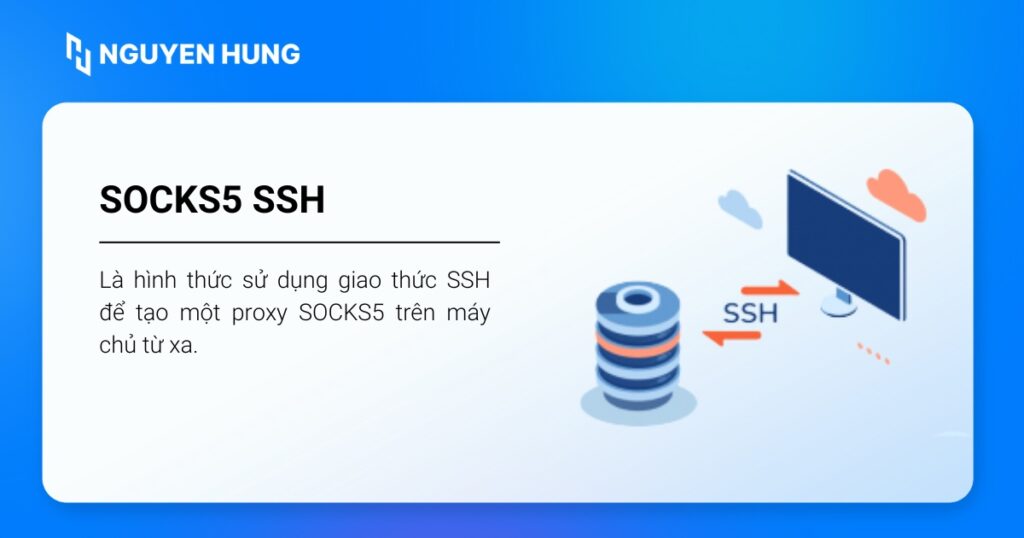 SOCKS5 SSH là hình thức sử dụng giao thức SSH để tạo một proxy SOCKS5 trên máy chủ từ xa